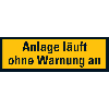 Warnschild Anlage läuft ohne Warnung an,praxisb.,Folie,selbstklebend,37x105mm