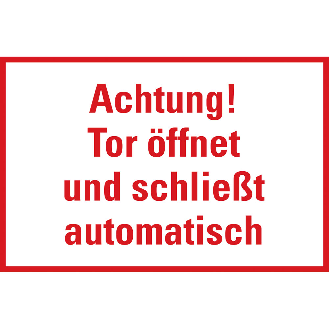 Hinweisschild Achtung! Tor öffnet und schließt automatisch,Folie,100x150mm-Beschreibung lesen